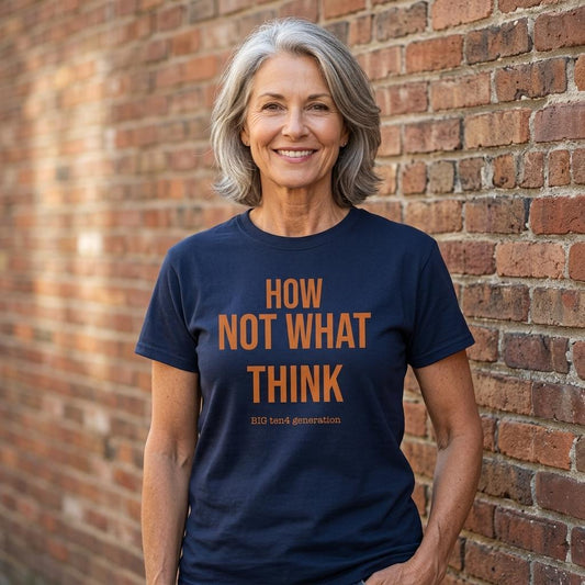 HOW. NOT WHAT. THINK.